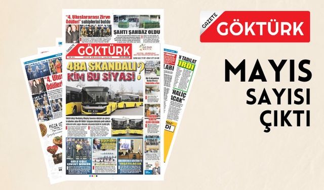 GAZETE GÖKTÜRK MAYIS SAYISI ÇIKTI.