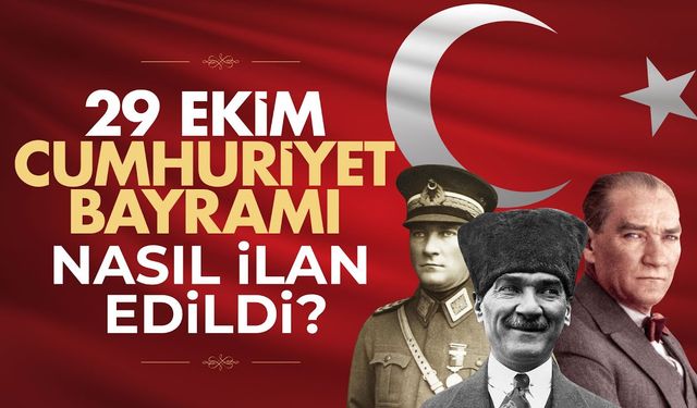 Cumhuriyet nasıl ilan edildi?