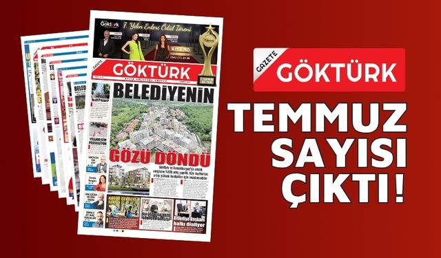 GAZETE GÖKTÜRK TEMMUZ SAYISI ÇIKTI!
