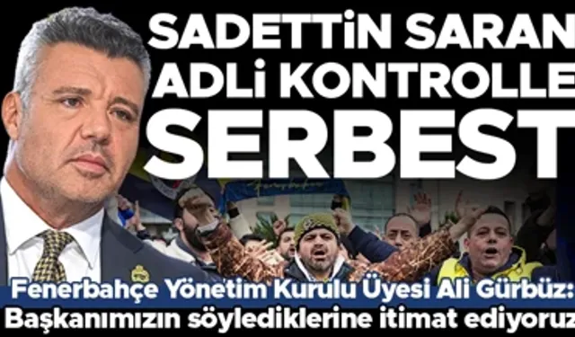 Son dakika... Sadettin Saran'a adli kontrol kararı