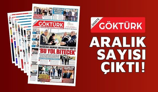 GAZETE GÖKTÜRK ARALIK SAYISI ÇIKTI!