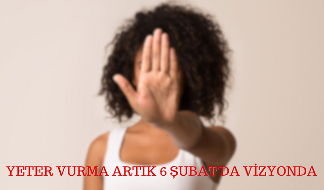 YETER VURMA ARTIK 6 ŞUBAT'DA VİZYONDA