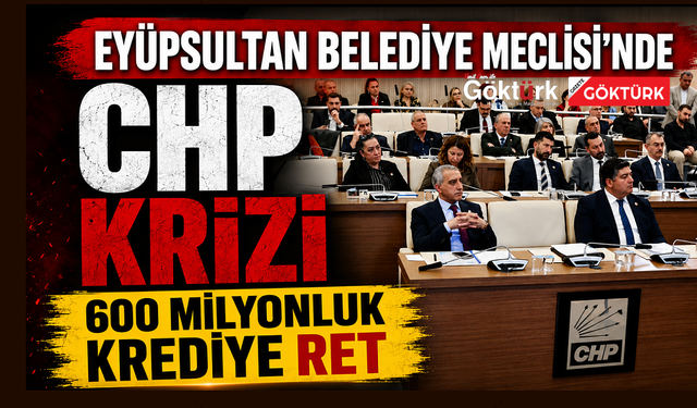 Eyüpsultan Belediye Meclisi'nde CHP krizi: Kredi talebi reddedildi