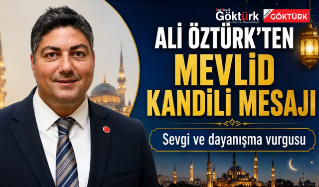 Ali Öztürk: Mevlid Kandili’nde dayanışmayı güçlendirelim!