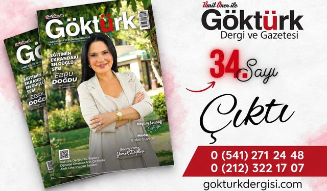 GÖKTÜRK DERGİSİ 34. SAYISI SİZLERLE!