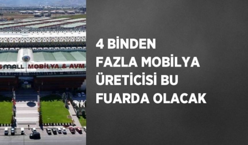 4 binden fazla mobilya üreticisi bu fuarda olacak