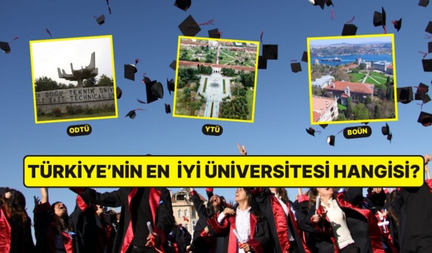 Dünyanın en iyi üniversiteleri araştırması: İlk binde 12 Türk üniversitesi! En iyiler listesinde 91 Türk üniversitesi