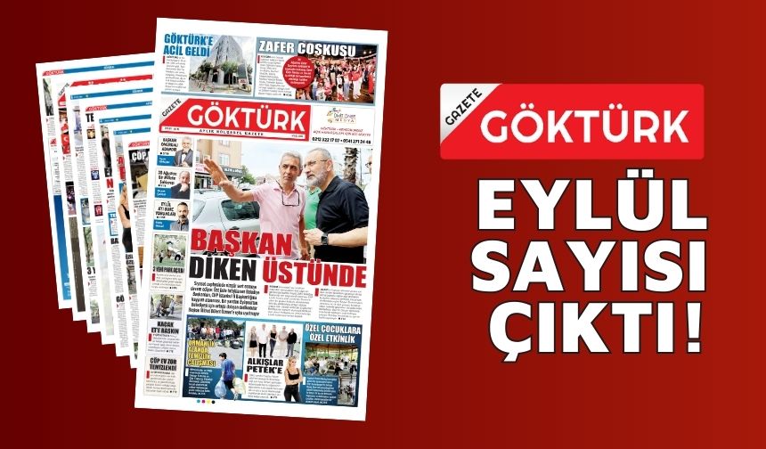 GAZETE GÖKTÜRK EYLÜL SAYISI SİZLERLE