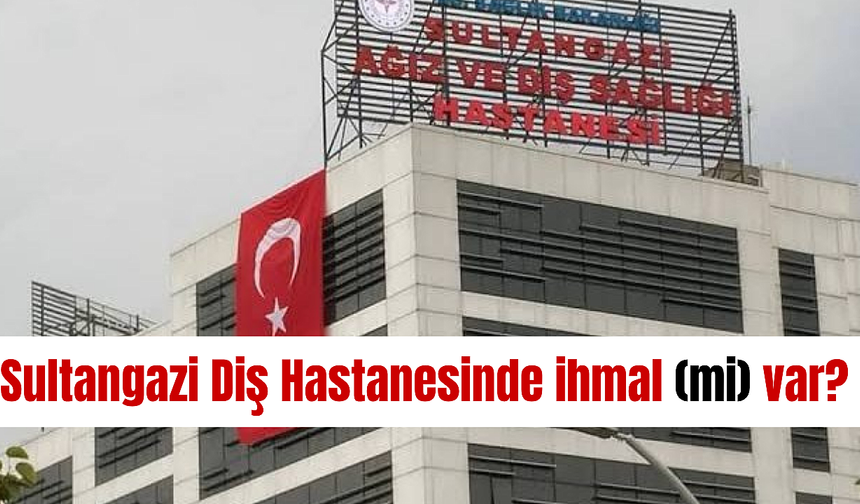 Sultangazi Diş Hastanesinde Nefesler Kesildi