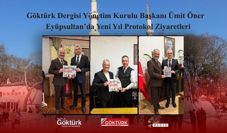Göktürk Dergisi’nden Eyüpsultan’da Yeni Yıl Protokol Ziyaretleri