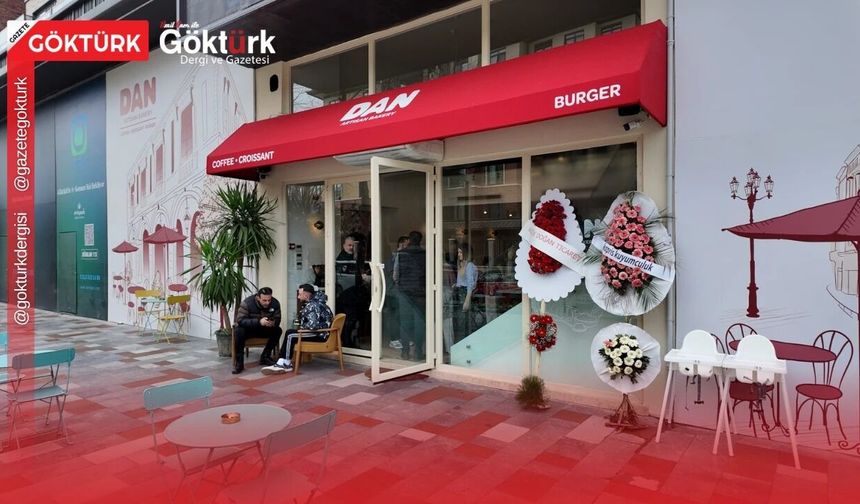 Dan Bakery Coffee Göktürk’te Yeni Şubesiyle Hizmete Başladı!