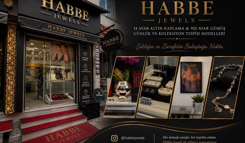 HABBE JEWELS: Zarafet ve Kalitenin Göktürk’teki Adresi