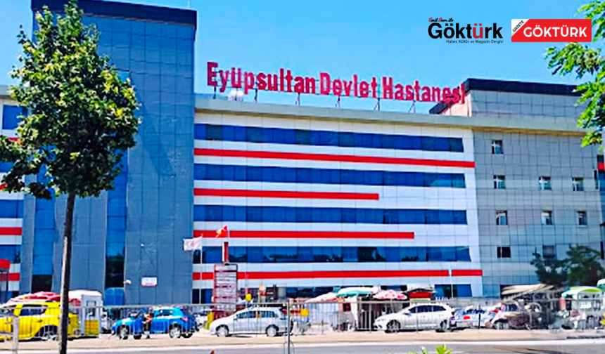 EYÜPSULTAN DEVLET HASTANESİ OKMEYDANI’NA BAĞLANDI!