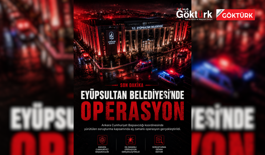 Çankaya Soruşturması Kapsamında Operasyon: Eyüpsultan Belediye Başkan Yardımcısı Gözaltında