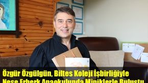 Özgür Özgülgün, Biltes Koleji İşbirliğiyle Neşe Erberk Anaokulunda Miniklerle Buluştu