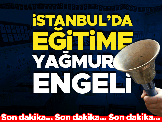 İstanbul'da okullar saat 16.00'dan itibaren tatil edildi