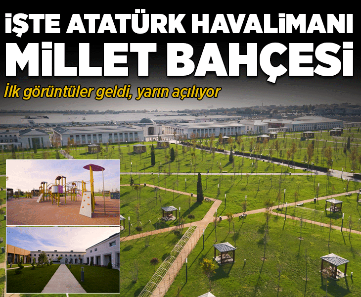 İşte Atatürk Havalimanı Millet Bahçesi! İlk görüntüler geldi, yarın açılıyor