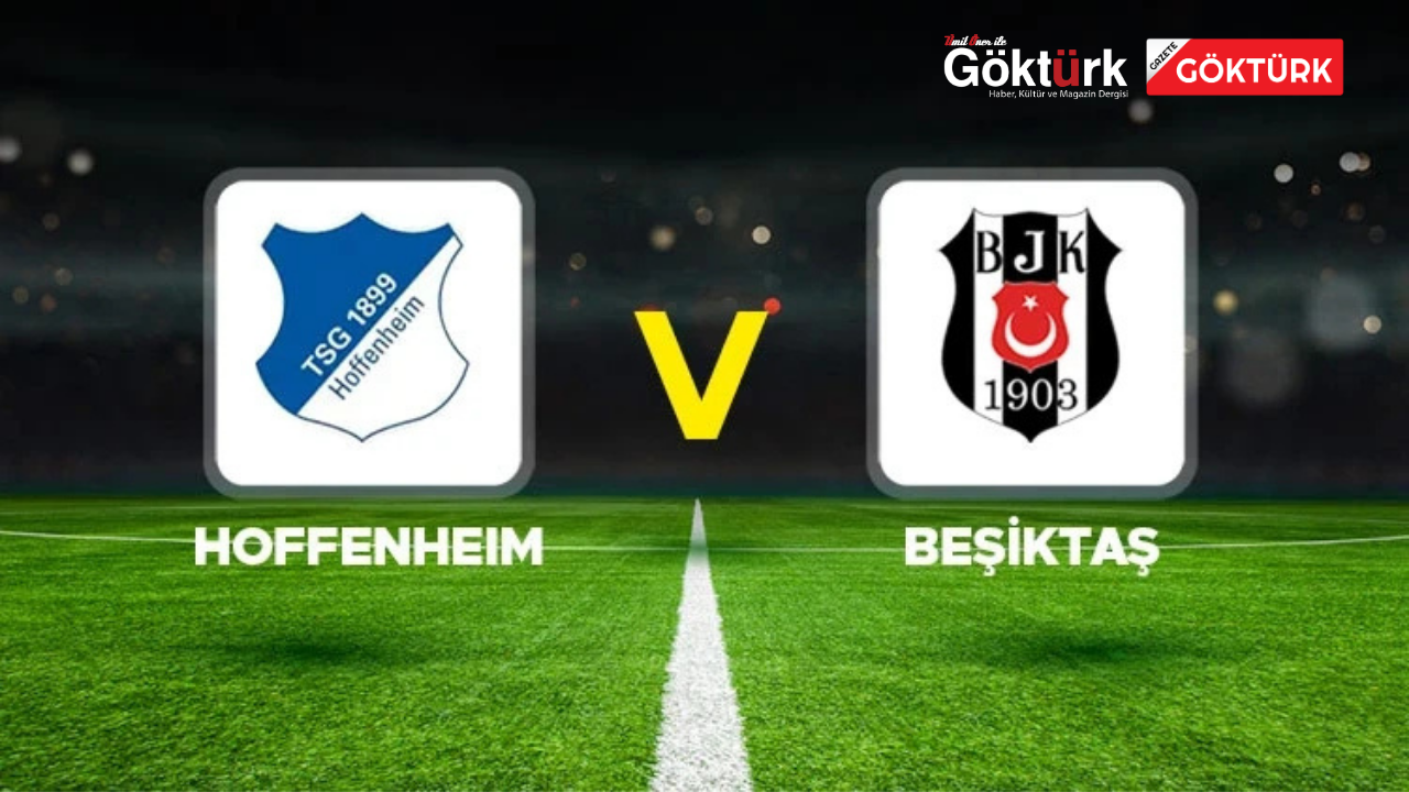 BEŞİKTAŞ’TAN AVRUPA’DA KRİTİK GALİBİYET: HOFFENHEIM DEPLASMANINDA 3-2!